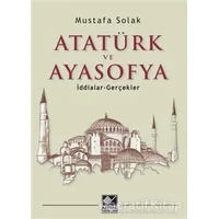 Atatürk ve Ayasofya - Mustafa Solak - Kaynak Yayınları