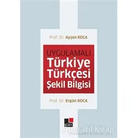 Uygulamalı Türkiye Türkçesi Şekil Bilgisi - Ayşen Koca - Kesit Yayınları