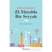 21. Yüzyılda Bir Seyyah Dünya Gezileri 2 - Erol Okutucu - Kitap Arası