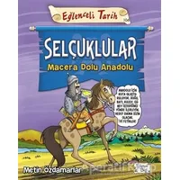 Selçuklular - Macera Dolu Anadolu - Metin Özdamarlar - Eğlenceli Bilgi Yayınları