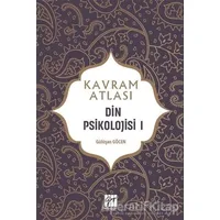Din Psikolojisi 1 - Kavram Atlası - Gülüşan Göcen - Gazi Kitabevi - Sınav Kitapları
