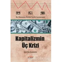 Kapitalizmin Üç Krizi - Özgür Üşenmez - Astana Yayınları