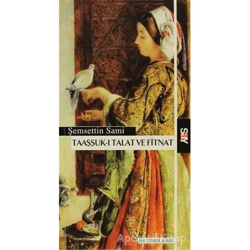 Taaşşuk-ı Talat ve Fitnat - Şemsettin Sami - Say Yayınları