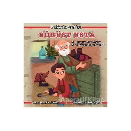 Dürüst Usta - Mevlana’dan Çocuklara - Şenay Saçbüker - Martı Çocuk Yayınları