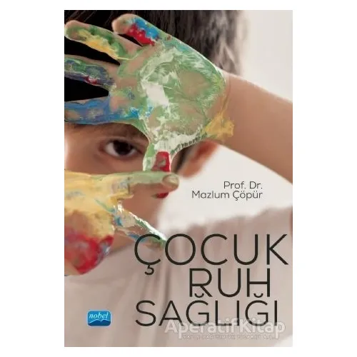 Çocuk Ruh Sağlığı - Mazlum Çöpür - Nobel Akademik Yayıncılık