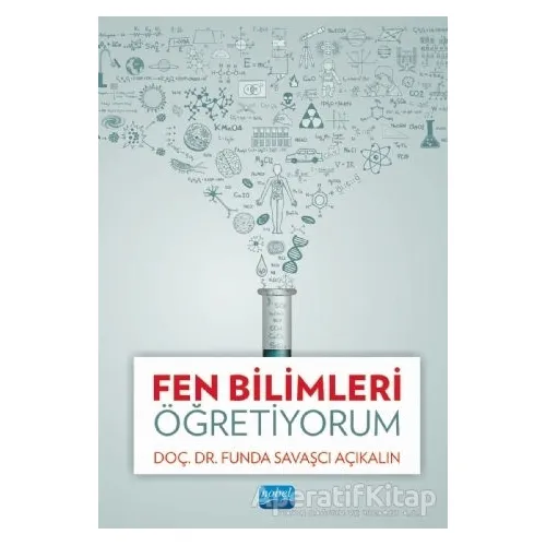 Fen Bilimleri Öğretiyorum - Funda Savaşcı Açıkalın - Nobel Akademik Yayıncılık