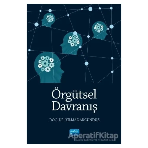 Örgütsel Davranış - Yılmaz Akgündüz - Nobel Akademik Yayıncılık