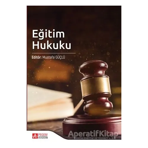 Eğitim Hukuku - Mustafa Güçlü - Pegem Akademi Yayıncılık