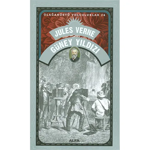 Güney Yıldızı - Olağanüstü Yolculuklar 24 - Jules Verne - Alfa Yayınları