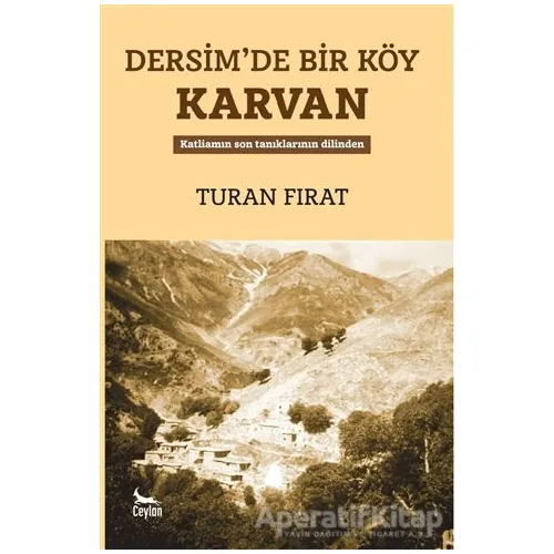 Dersim’de Bir Köy Karvan - Turan Fırat - Ceylan Yayınları