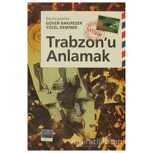 Trabzon’u Anlamak - Derleme - İletişim Yayınevi