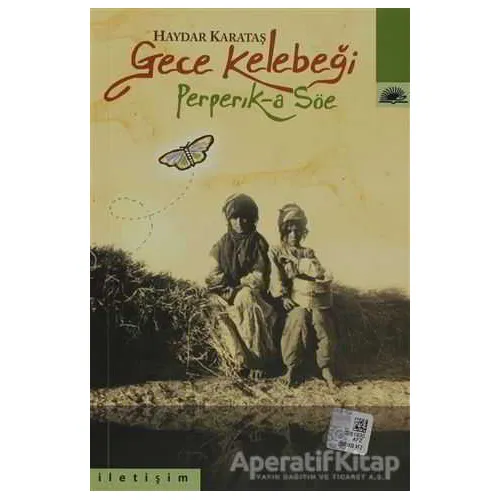 Gece Kelebeği Perperık-a Söe - Haydar Karataş - İletişim Yayınevi