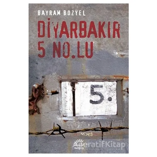 Diyarbakır 5 No.Lu - Bayram Bozyel - İletişim Yayınevi