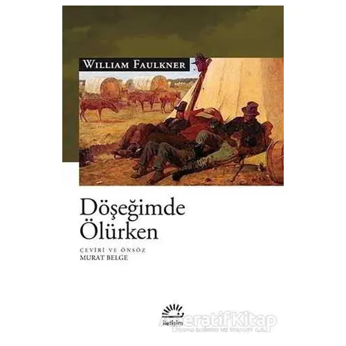 Döşeğimde Ölürken - William Faulkner - İletişim Yayınevi