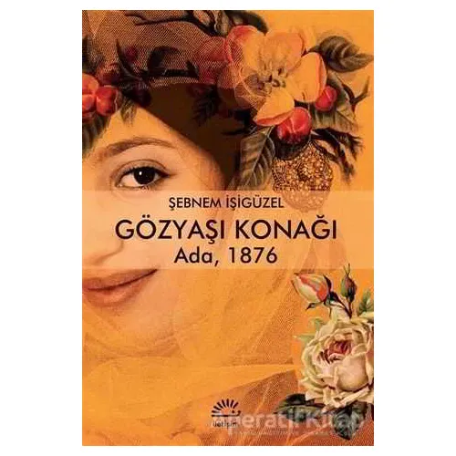 Gözyaşı Konağı - Şebnem İşigüzel - İletişim Yayınevi