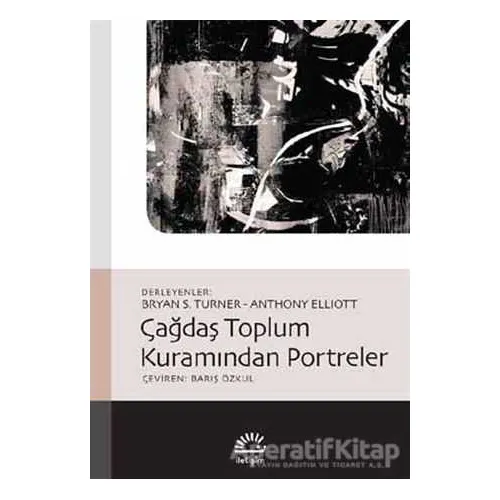Çağdaş Toplum Kuramından Portreler - Kolektif - İletişim Yayınevi
