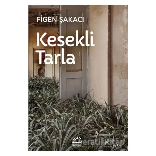 Kesekli Tarla - Figen Şakacı - İletişim Yayınevi
