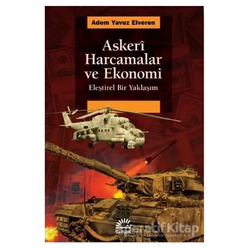 Askeri Harcamalar ve Ekonomi - Adem Yavuz Elveren - İletişim Yayınevi