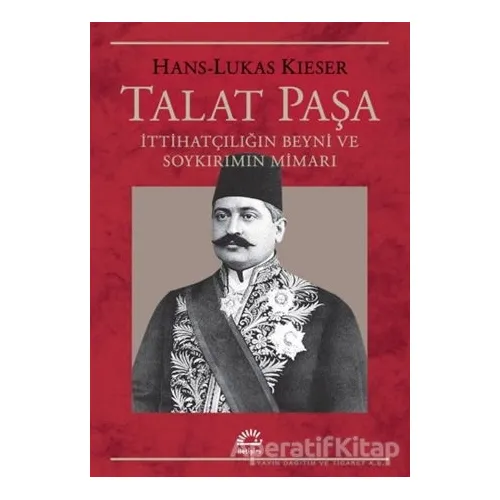 Talat Paşa - Hans-Lukas Kieser - İletişim Yayınevi