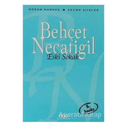 Eski Sokak - Behçet Necatigil - Yapı Kredi Yayınları