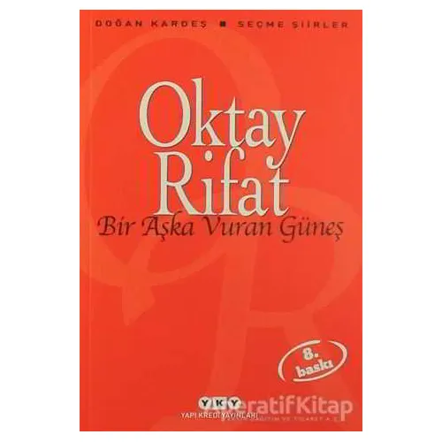 Bir Aşka Vuran Güneş - Oktay Rifat - Yapı Kredi Yayınları