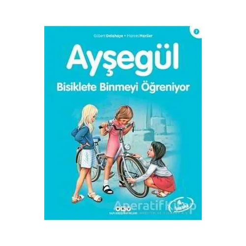 Ayşegül 7 - Bisiklete Binmeyi Öğreniyor - Gilbert Delahaye - Yapı Kredi Yayınları
