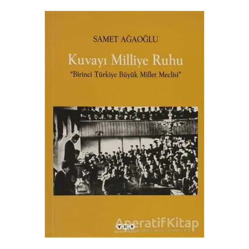 Kuvayı Milliye Ruhu - Samet Ağaoğlu - Yapı Kredi Yayınları