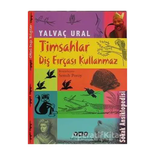 Timsahlar Diş Fırçası Kullanmaz - Yalvaç Ural - Yapı Kredi Yayınları