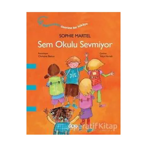 Sem Okulu Sevmiyor - Sophie Martel - Yapı Kredi Yayınları