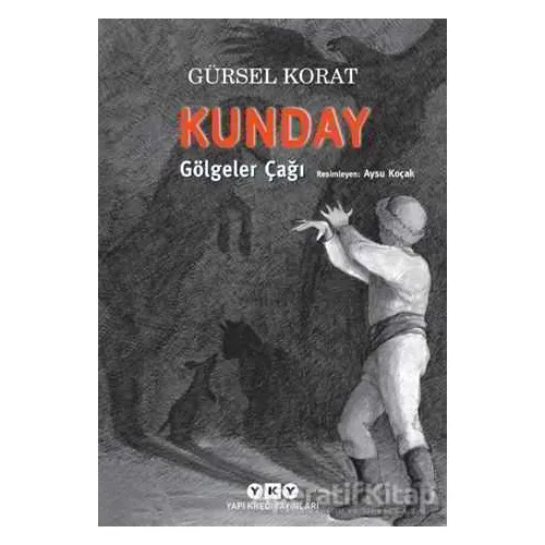 Kunday Gölgeler Çağı - Gürsel Korat - Yapı Kredi Yayınları
