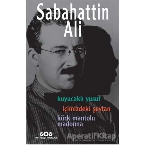 Kuyucaklı Yusuf / İçimizdeki Şeytan / Kürk Mantolu Madonna (3 Roman Tek Kitap)
