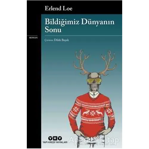 Bildiğimiz Dünyanın Sonu - Erlend Loe - Yapı Kredi Yayınları