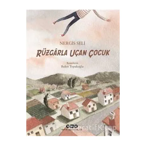 Rüzgarla Uçan Çocuk - Nergis Seli - Yapı Kredi Yayınları