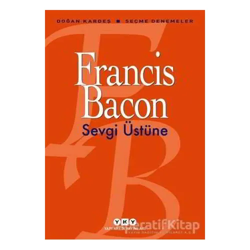 Sevgi Üstüne - Francis Bacon - Yapı Kredi Yayınları