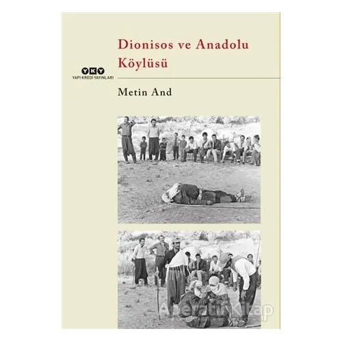 Dionisos ve Anadolu Köylüsü - Metin And - Yapı Kredi Yayınları