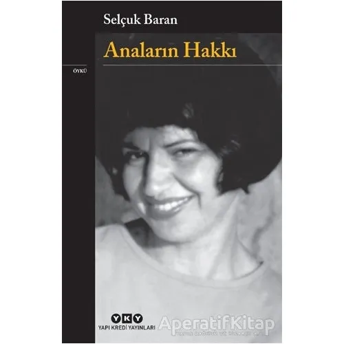 Anaların Hakkı - Selçuk Baran - Yapı Kredi Yayınları