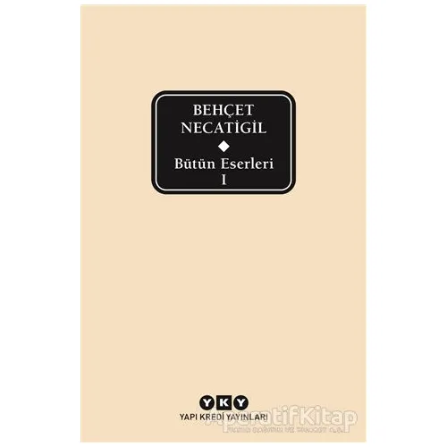 Bütün Eserleri 1 - Behçet Necatigil - Behçet Necatigil - Yapı Kredi Yayınları