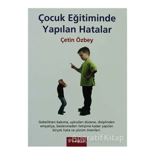 Çocuk Eğitiminde Yapılan Hatalar - Çetin Özbey - İnkılap Kitabevi