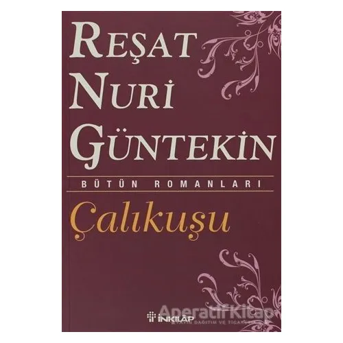 Çalıkuşu - Reşat Nuri Güntekin - İnkılap Kitabevi