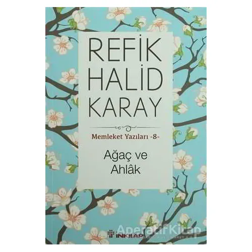 Ağaç ve Ahlak - Refik Halid Karay - İnkılap Kitabevi