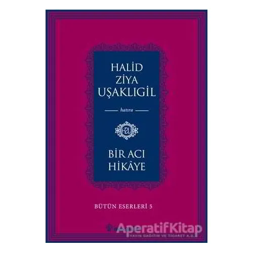 Bir Acı Hikaye - Halid Ziya Uşaklıgil - İnkılap Kitabevi