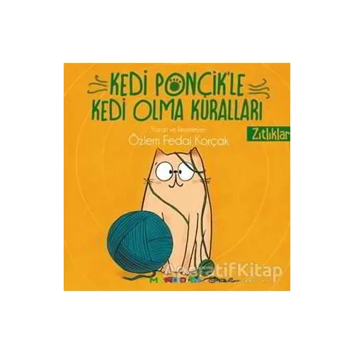Zıtlıklar - Kedi Ponçikle Kedi Olma Kuralları - Özlem Fedai Korçak - Mandolin Yayınları