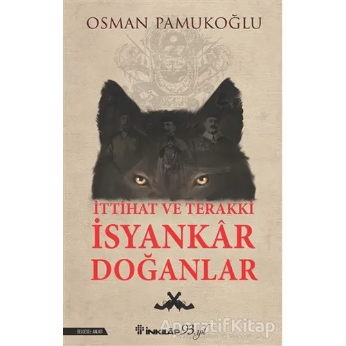 İttihat ve Terakki İsyankar Doğanlar - Osman Pamukoğlu - İnkılap Kitabevi