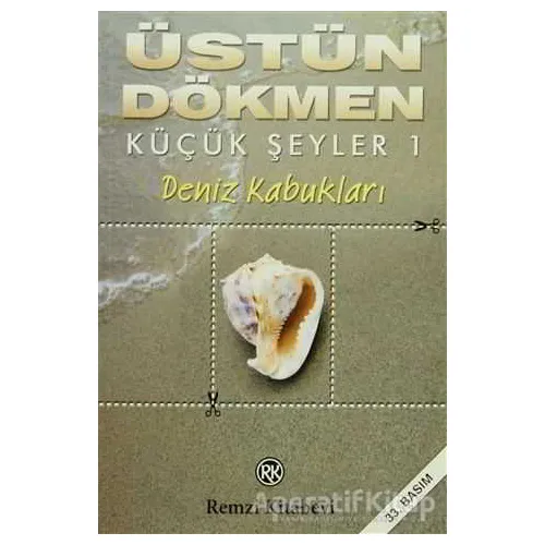 Deniz Kabukları - Küçük Şeyler 1 - Üstün Dökmen - Remzi Kitabevi