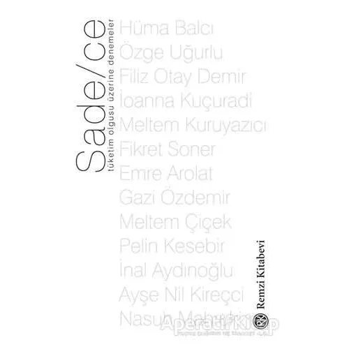 Sade/ce - Tüketim Olgusu Üzerine Denemeler - Nasuh Mahruki - Remzi Kitabevi