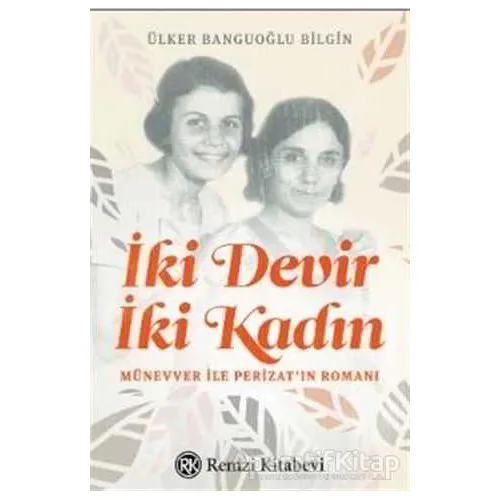 İki Devir İki Kadın - Ülker Banguoğlu Bilgin - Remzi Kitabevi