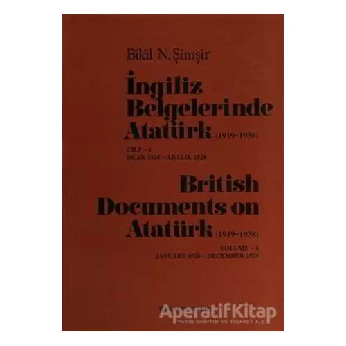 İngiliz Belgelerinde Atatürk Cilt: 6 / British Documents on Atatürk (1919 - 1938) Volume:6