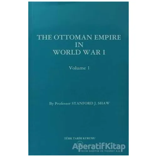 The Ottoman Empire in World War I: Prelude to War Volume 1