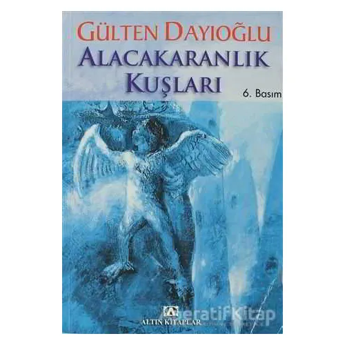 Alacakaranlık Kuşları - Gülten Dayıoğlu - Altın Kitaplar