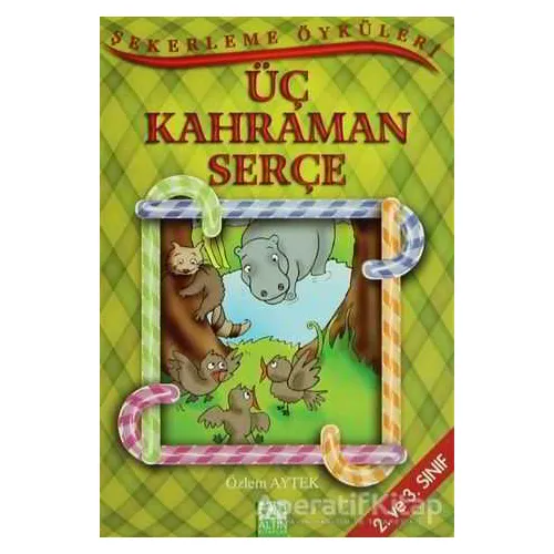 Üç Kahraman Serçe - Özlem Aytek - Altın Kitaplar - Çocuk Kitapları